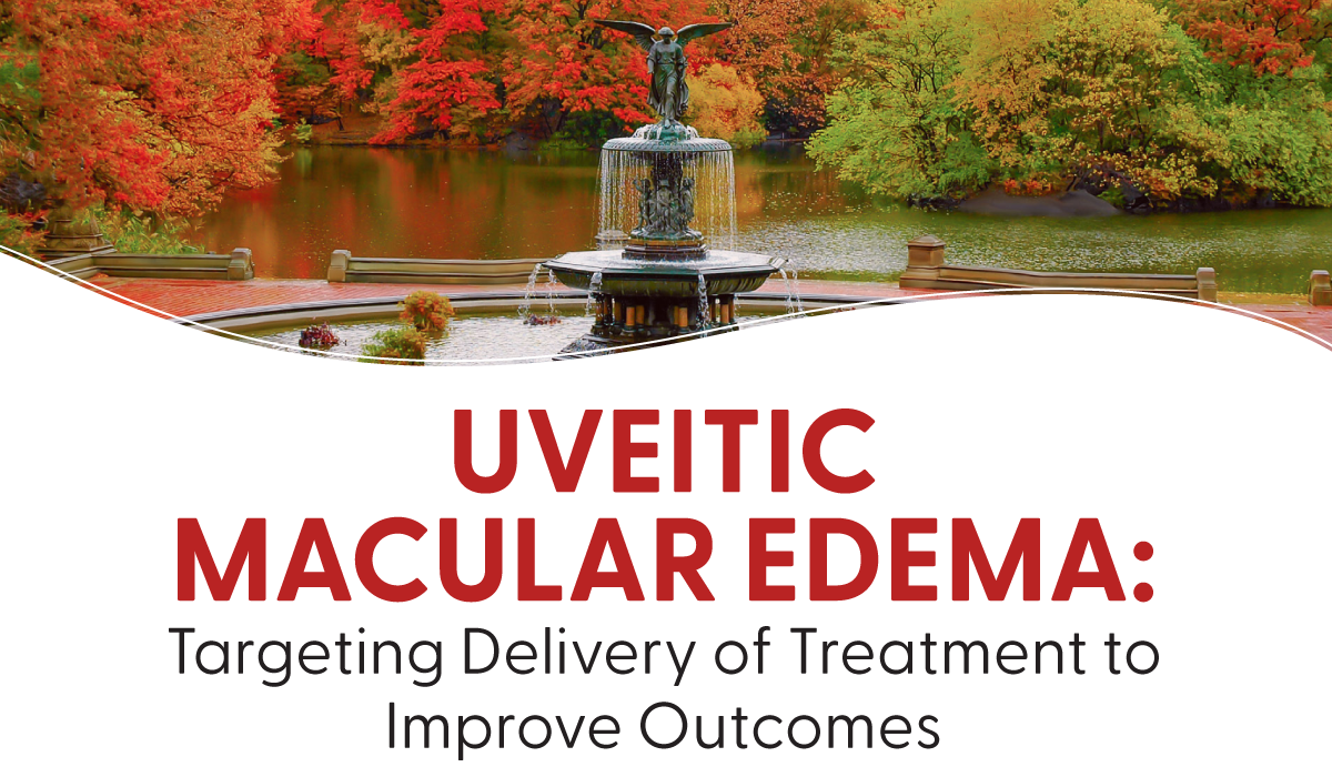 5_H105_Retina_2 Uveitic Macular Edema: Targeting Delivery of Treatment to Improve Outcomes
