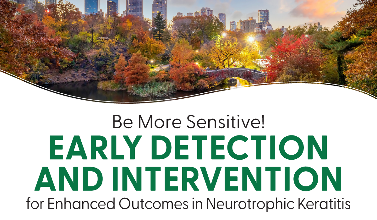 6_H061_OSNNY Be More Sensitive! Early Detection and Intervention for Enhanced Outcomes in Neurotrophic Keratitis