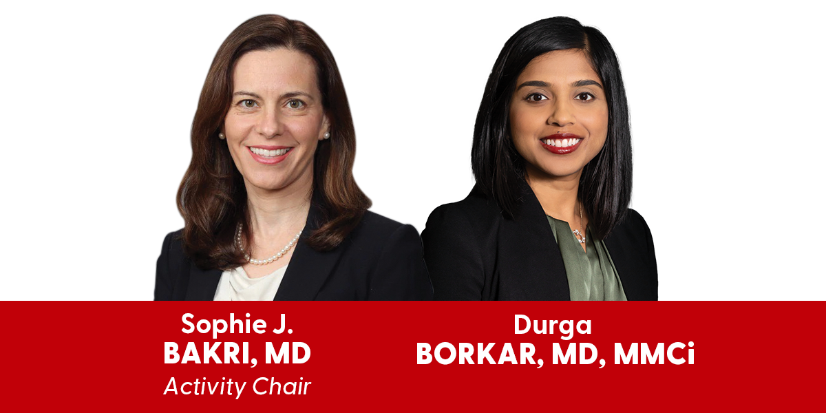 H221_Faculty-Slider Sophie J. Bakri, MD and Durga Borkar, MD