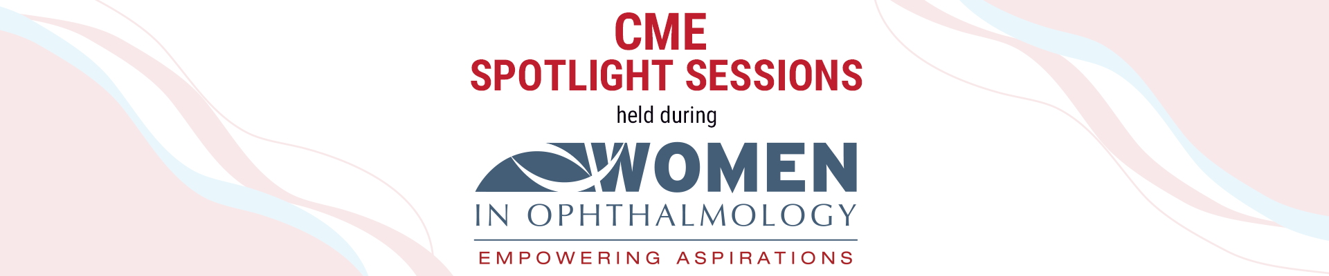 WIO_header CME Spotlight Sessions held during Women in Ophthalmology Summer Symposium