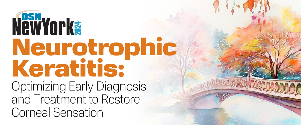 Neurotrophic Keratitis: Optimizing Early Diagnosis and Treatment to Restore Corneal Sensation