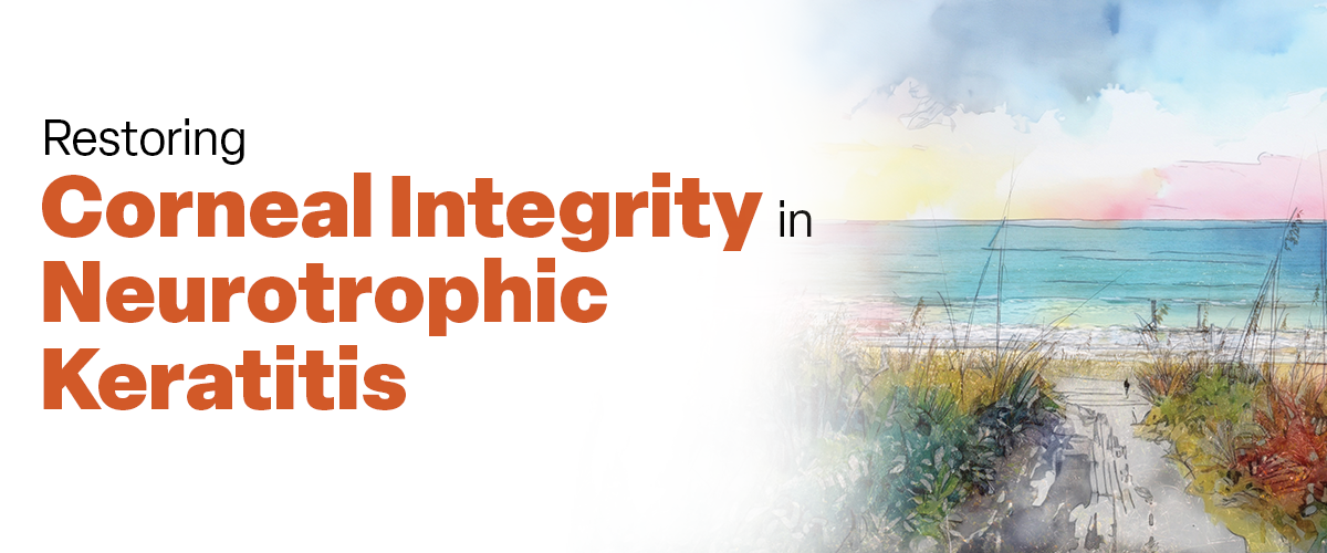 Restoring Corneal Integrity in Neurotrophic Keratitis